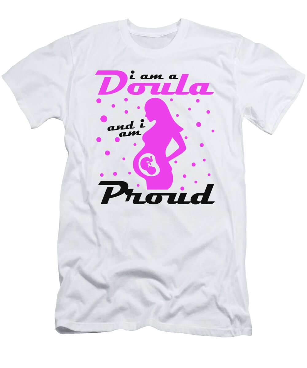 3 I Am a Doula Midwife Pregnancy Support Birth Labor Florian Dold Art T-Shirt