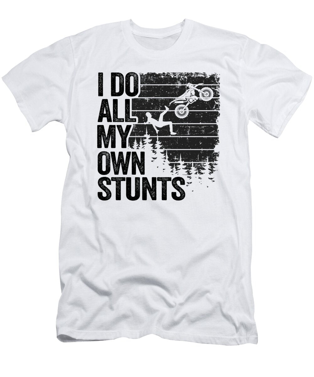 3 I Do All My Own Stunts Funny Motocross Lisa Stronzi T-Shirt