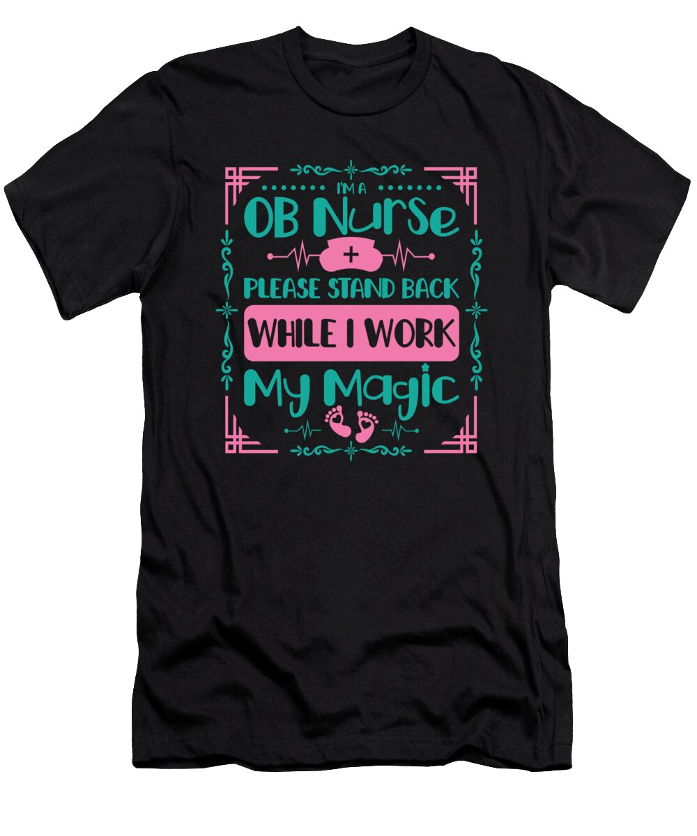 3 Im a Ob Nurse Please Stand Back Obstetric Nurse Toms Store T-Shirt