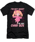 3 Im Not Short Im Just Chibi Size Cute Anime Girl the Perfect Presents T-Shirt