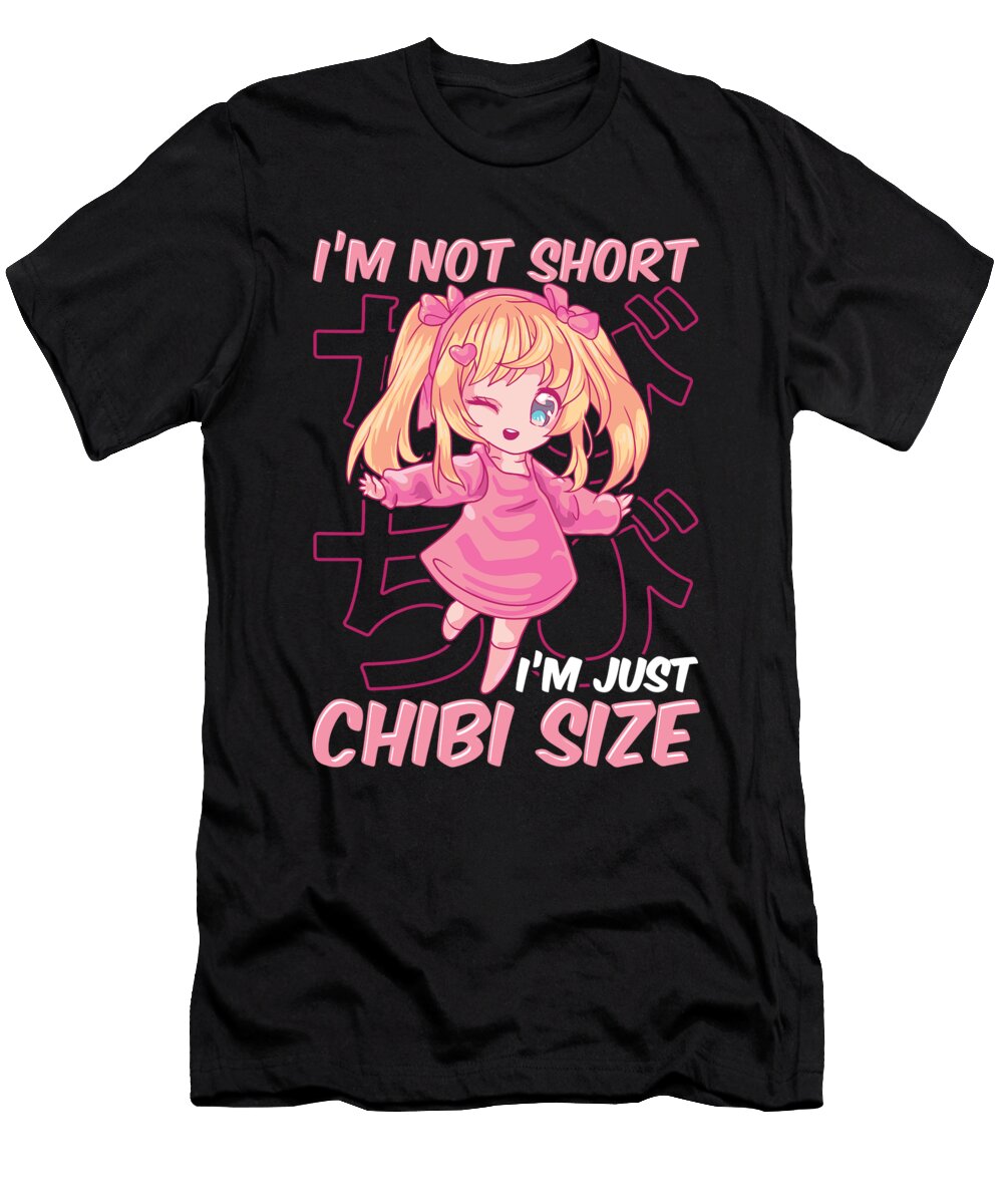 3 Im Not Short Im Just Chibi Size Cute Anime Girl the Perfect Presents T-Shirt