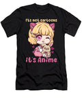 3 Its Not Cartoons It Anime I Chibi Kawaii Otaku Bi Nutz T-Shirt