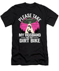 3 Please Take My Husband Not My Dirt Bike Funny Motocross Lisa Stronzi T-Shirt