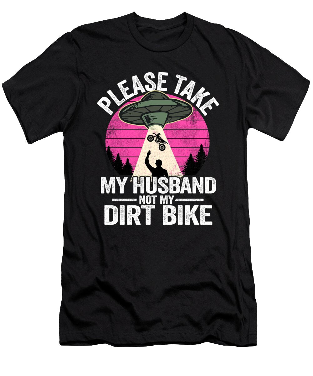 3 Please Take My Husband Not My Dirt Bike Funny Motocross Lisa Stronzi T-Shirt