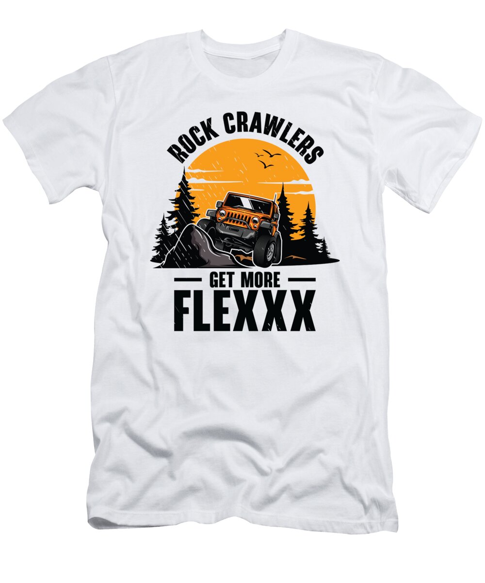 3 Rock Crawlers Get More Flexxx Off Road Rock Crawling Mud Toms Store T-Shirt