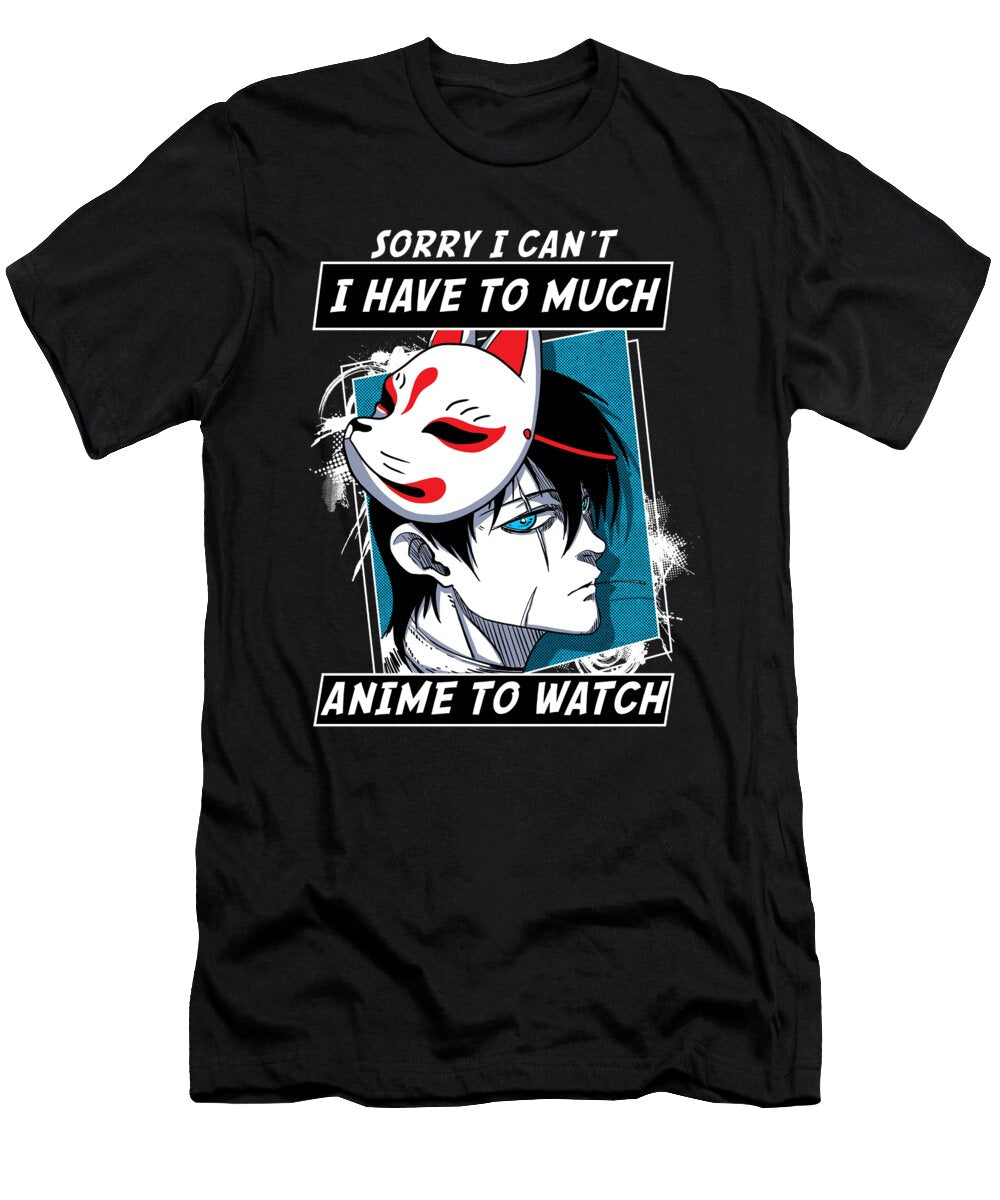 3 Sorry I Cant I Have Too Much Anime to Watch Bi Nutz T-Shirt