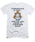 3 Thanksgiving Is Over Christmas Is Coming Meow Year Basquiaty Store T-Shirt