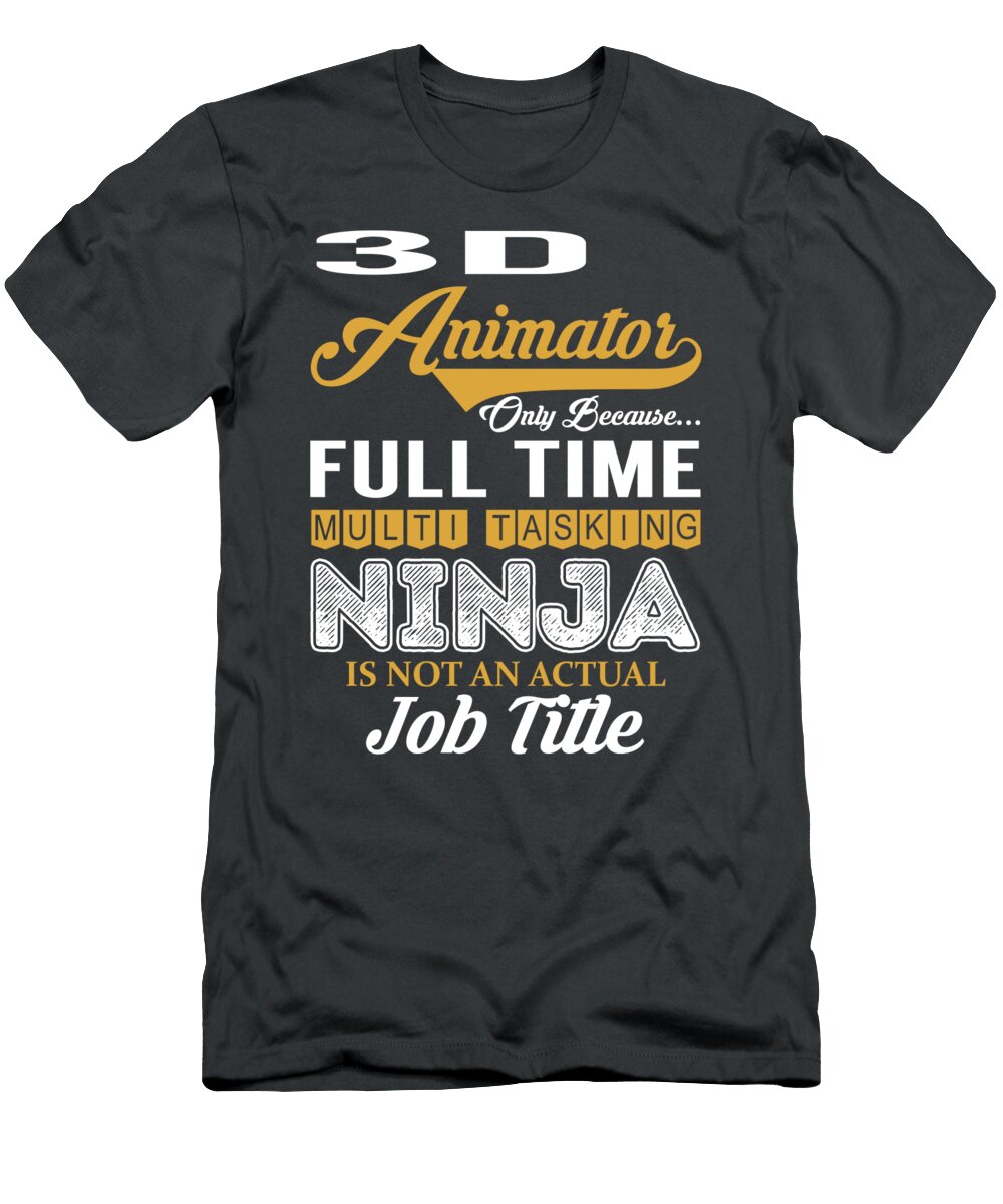 3d Animator Multitasking Job T-Shirt