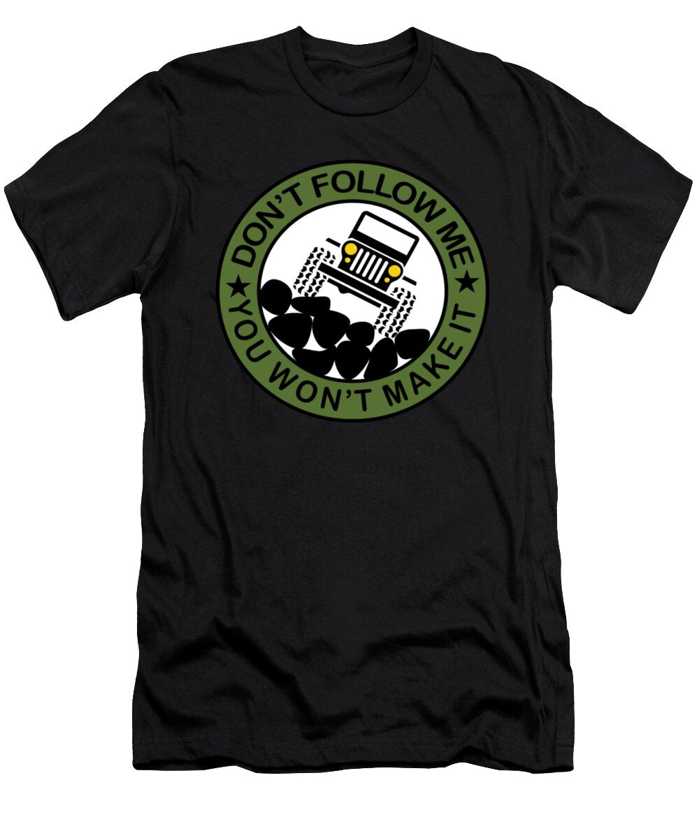 4 Dont Follow Me You Wont Make It Jeep Tinh Tran Le Thanh T-Shirt