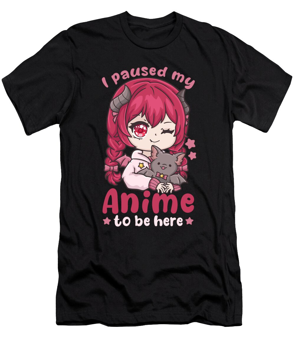 4 I Paused My Anime to Be Here I Otaku Kawaii Girl Bi Nutz T-Shirt