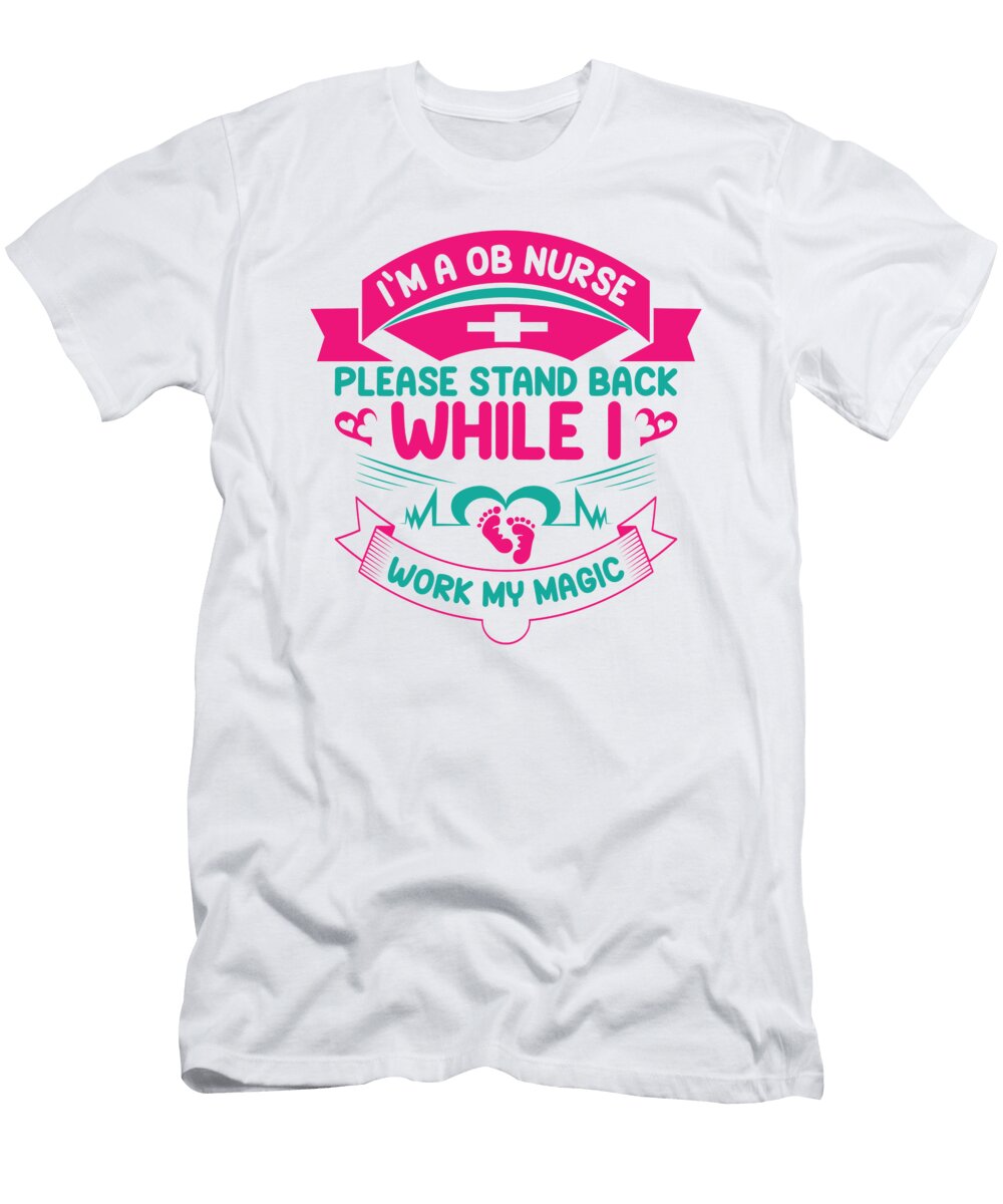 4 Im a Ob Nurse Please Stand Back Obstetric Nurse Toms Store T-Shirt