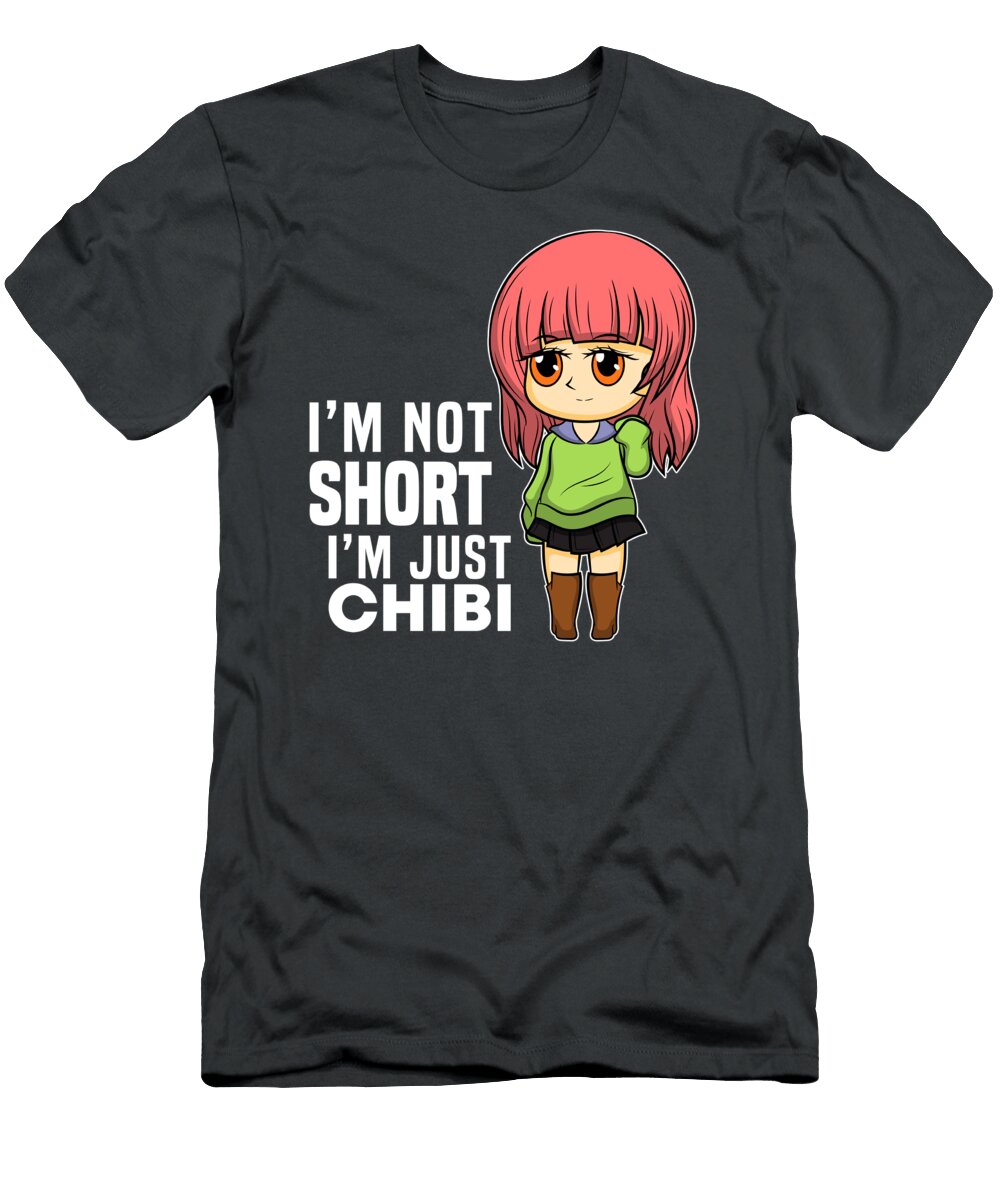 4 Im Not Short Im Just Chibi Anime Otaku Tom Schiesswald T-Shirt