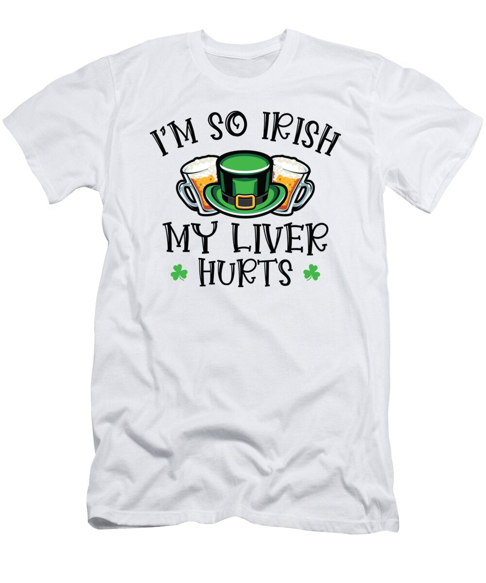 4 Im So Irish My Liver Hurts St Patricks Day Toms Store T-Shirt