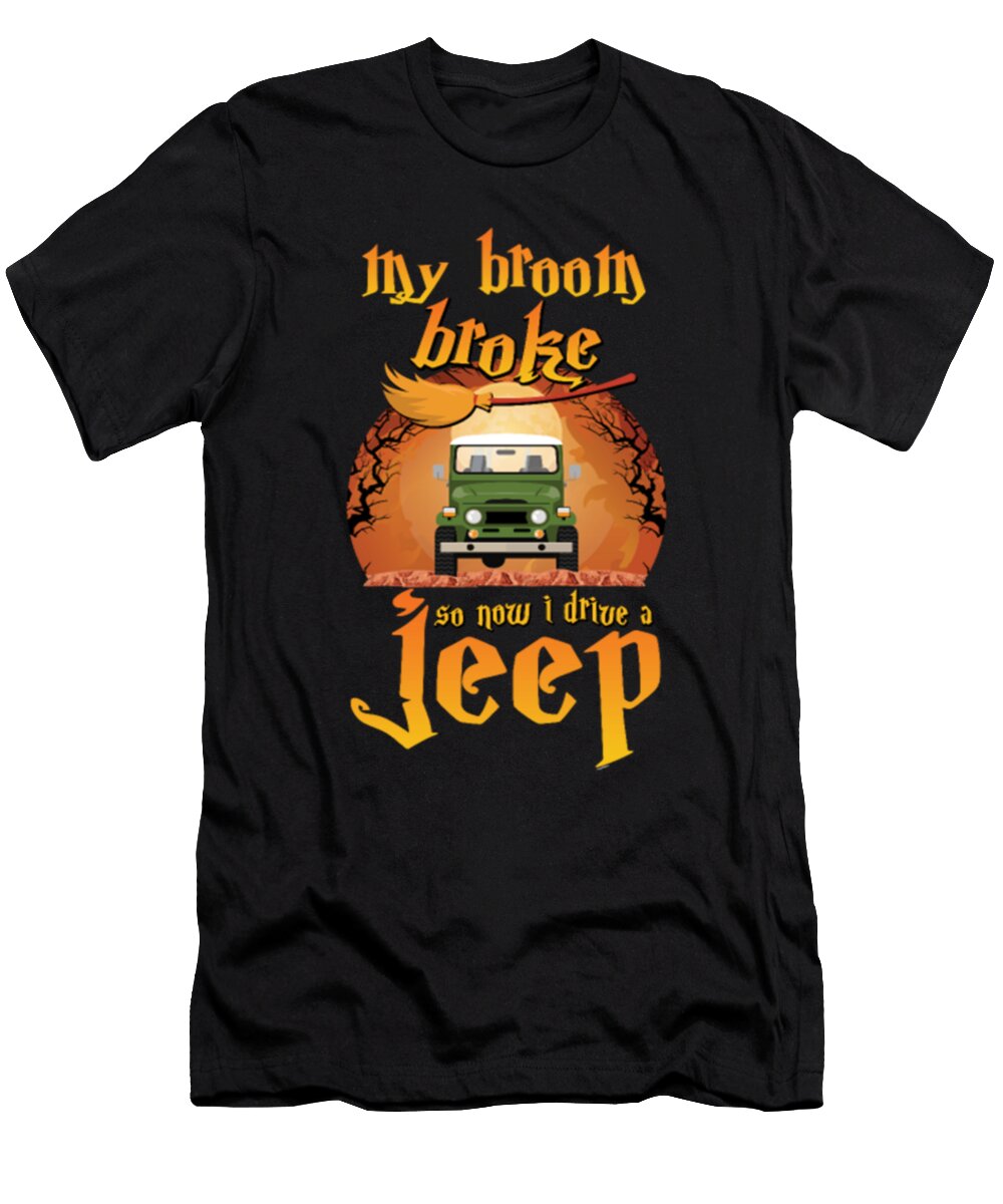 4 My Broom Broke So Now I Drive a Jeep Tinh Tran Le Thanh T-Shirt