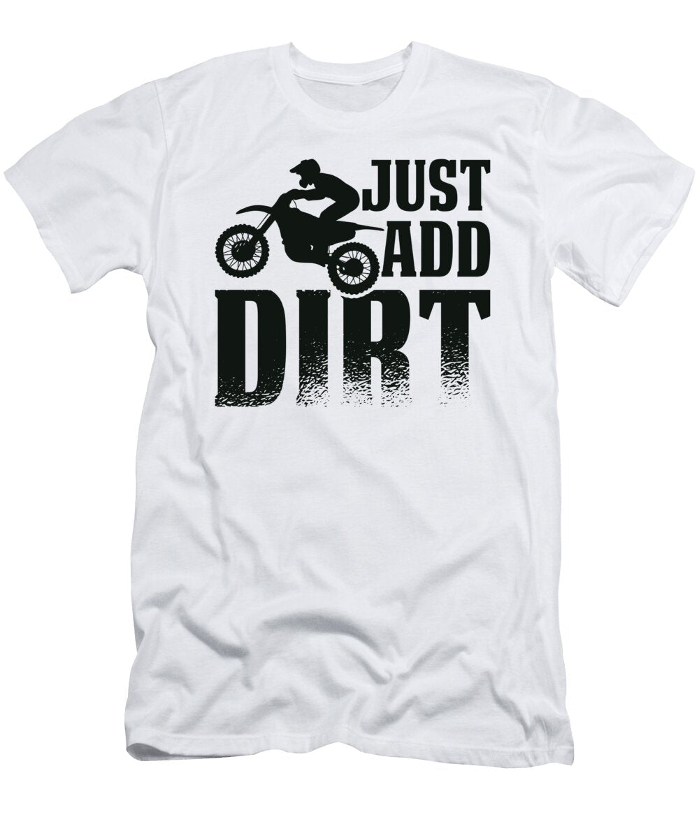 4 Off Roading of Road Just Add Dirt Motocross Biking Toms Store T-Shirt