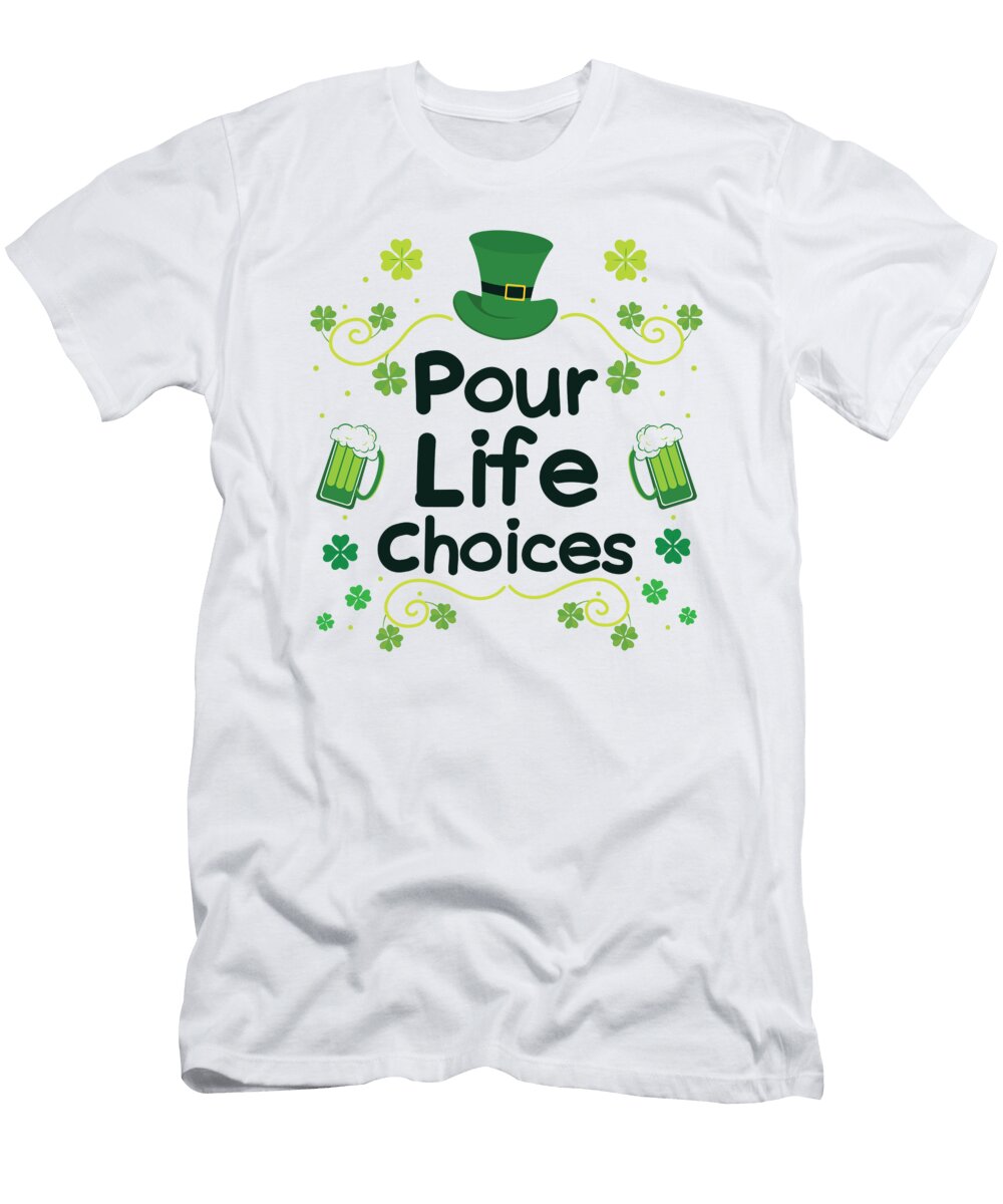 4 Pour Life Choices St Patrick Day St Patricks Irish Ireland Toms Store T-Shirt