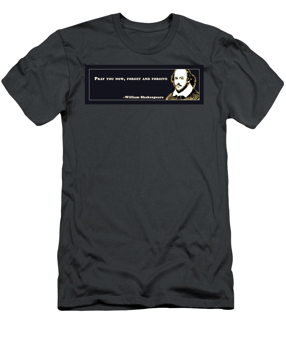 4 Pray You Now Forget and Forgive Shakespeare Shakespearequote Tintodesigns T-Shirt