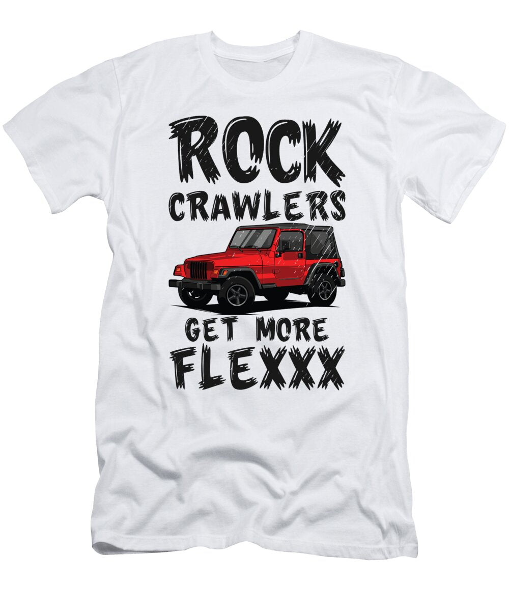 4 Rock Crawlers Get More Flexxx Off Road Rock Crawling Mud Toms Store T-Shirt