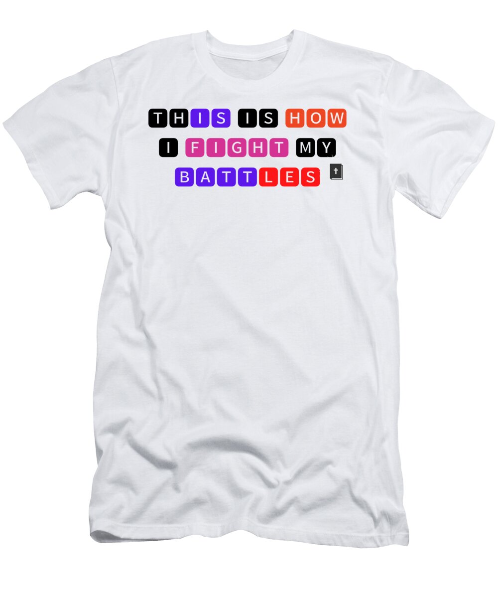 4 This Is How I Fight My Battles Shopanneultra T-Shirt