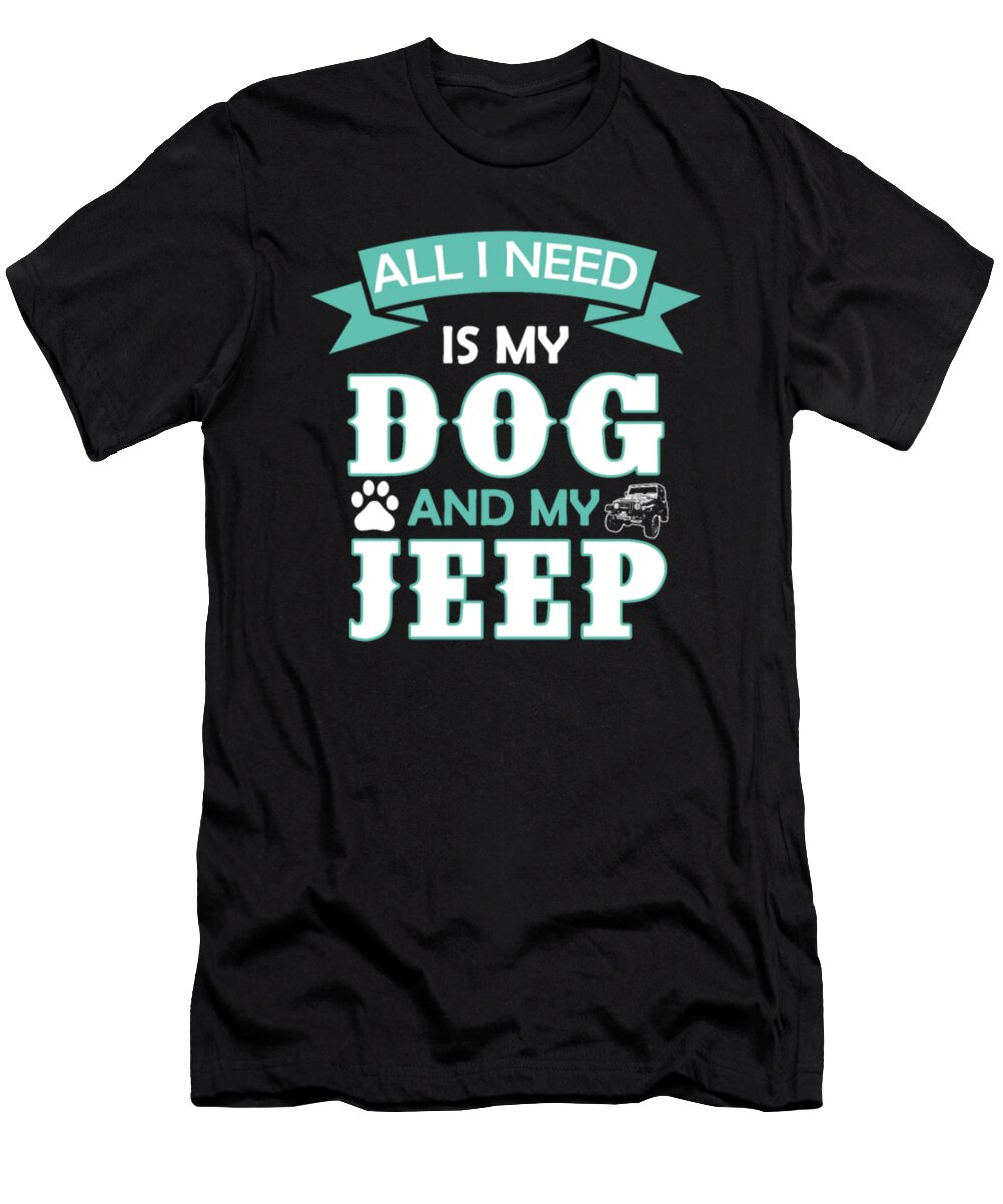 5 All I Need Is My Dog and My Jeep Tinh Tran Le Thanh T-Shirt