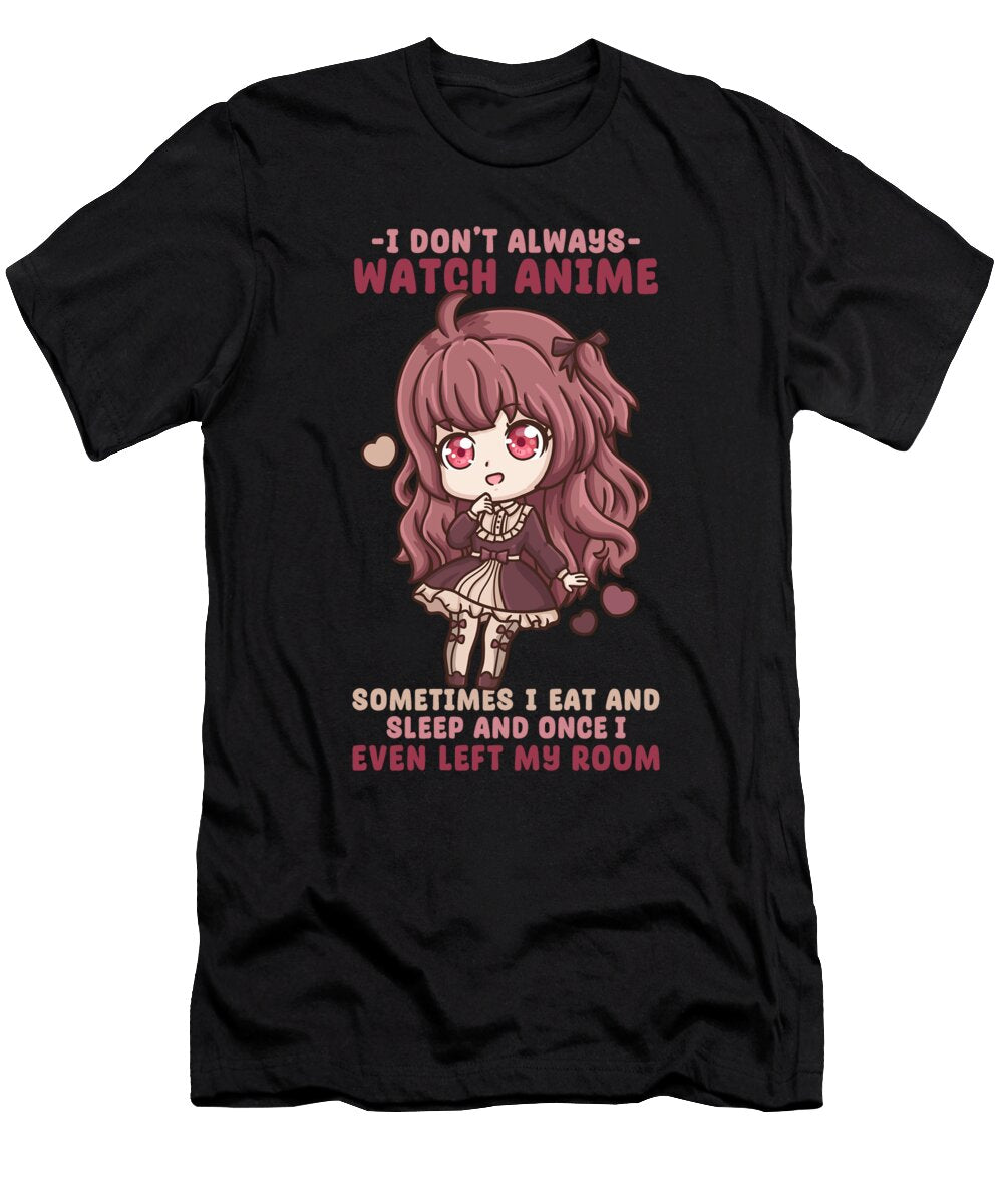 5 I Dont Always Watch Anime I Manga Kawaii Otaku Bi Nutz T-Shirt