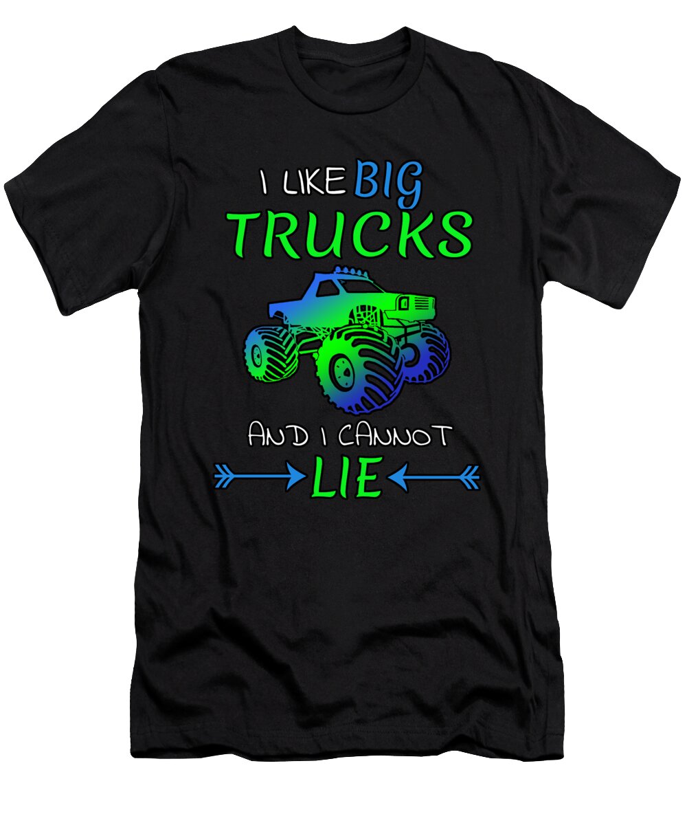 6 I Like Big Trucks and I Cannot Lie L Monstertruck Alessandra Roth T-Shirt