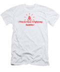 6 This Is How I Fight My Battles Shopanneultra T-Shirt