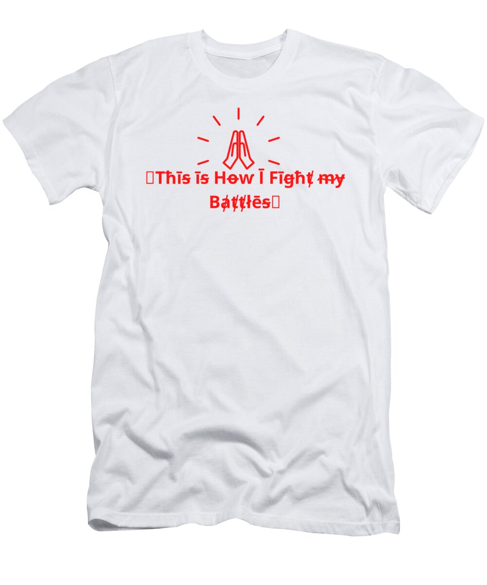 6 This Is How I Fight My Battles Shopanneultra T-Shirt