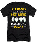 7 Days Without Ghost Hunting Hunter Paranormal Petrona Romero T-Shirt