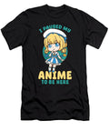 7 I Paused My Anime to Be Here I Otaku Kawaii Girl Bi Nutz T-Shirt