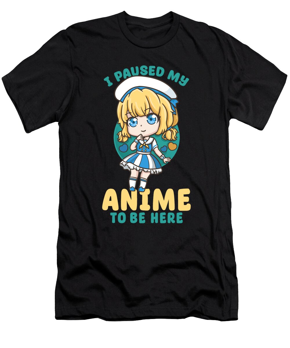 7 I Paused My Anime to Be Here I Otaku Kawaii Girl Bi Nutz T-Shirt