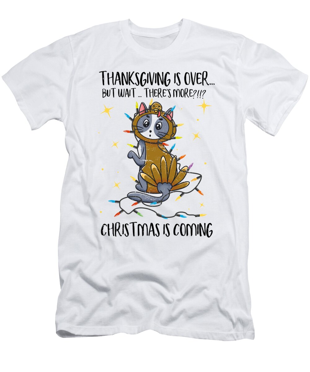 7 Thanksgiving Is Over Christmas Is Coming Meow Year Basquiaty Store T-Shirt