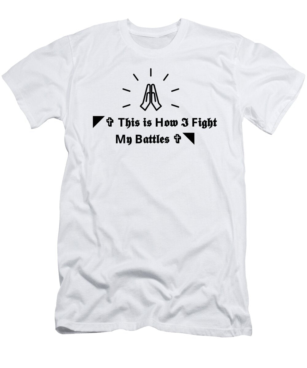 7 This Is How I Fight My Battles Shopanneultra T-Shirt