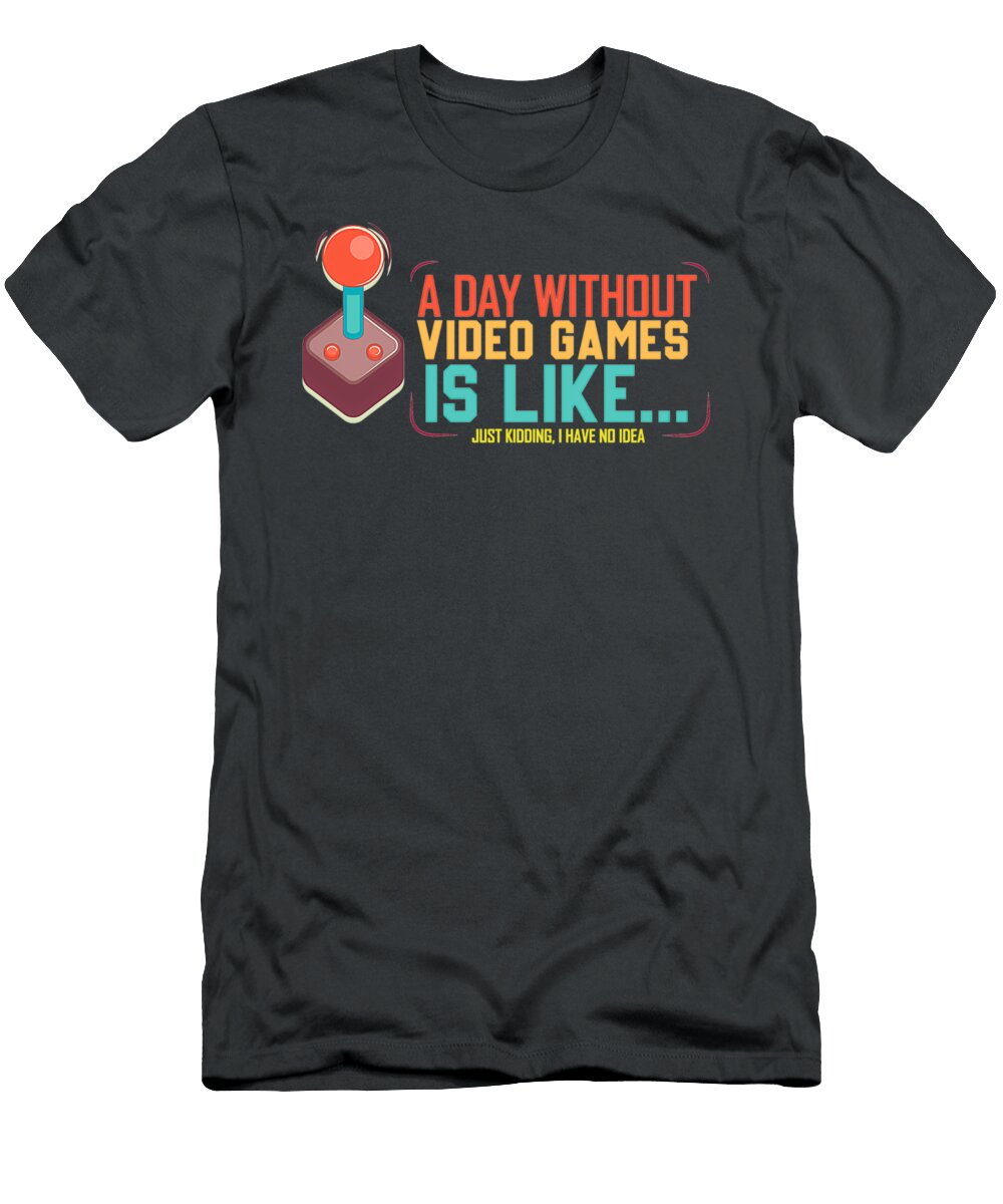 8 a Day Without Video Games Is Like Funny Gamer Adrian Megan T-Shirt