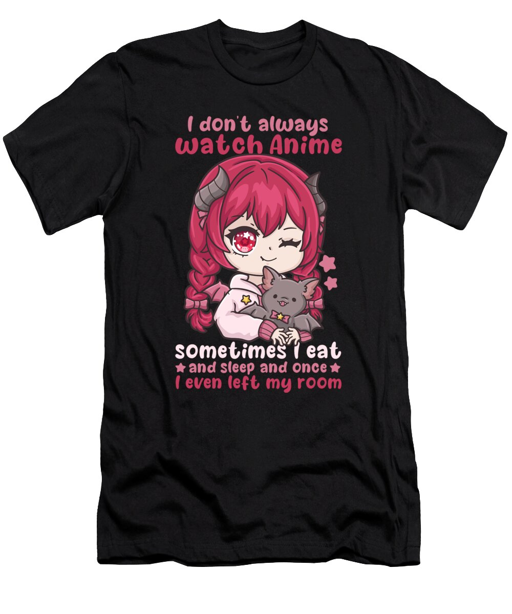 8 I Dont Always Watch Anime I Manga Kawaii Otaku Bi Nutz T-Shirt