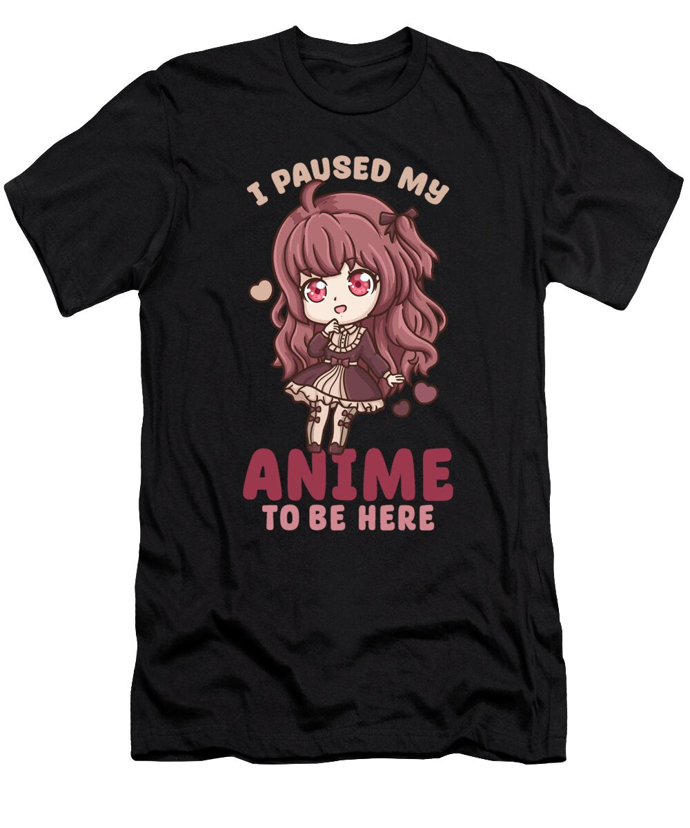 8 I Paused My Anime to Be Here I Otaku Kawaii Girl Bi Nutz T-Shirt