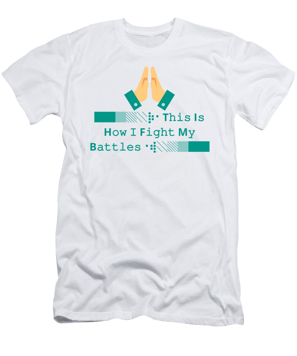 8 This Is How I Fight My Battles Shopanneultra T-Shirt