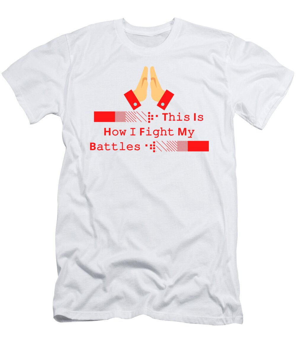 9 This Is How I Fight My Battles Shopanneultra T-Shirt