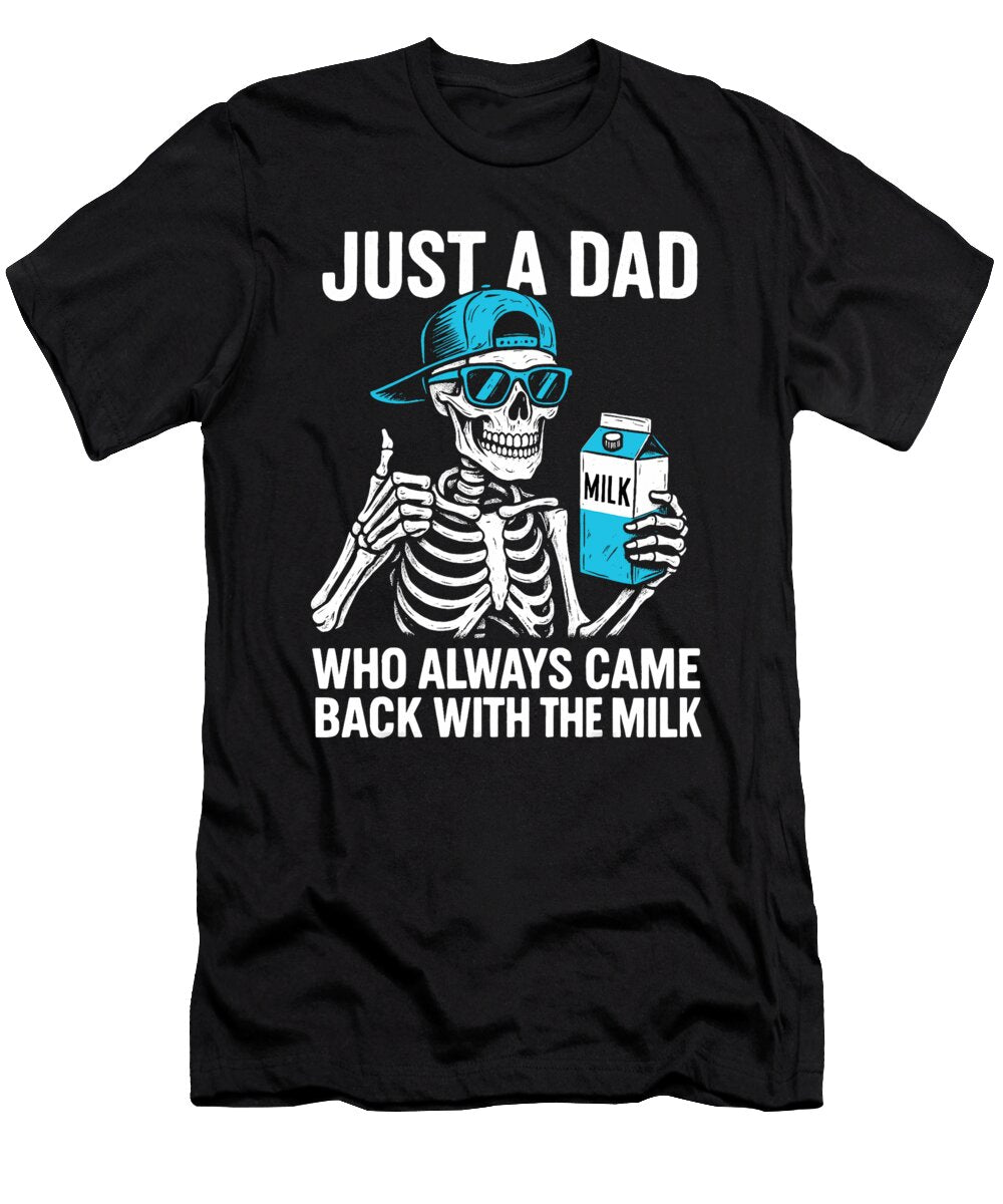 90 Just a Dad Who Always Came Back with the Milk Sophie Eleanor T-Shirt