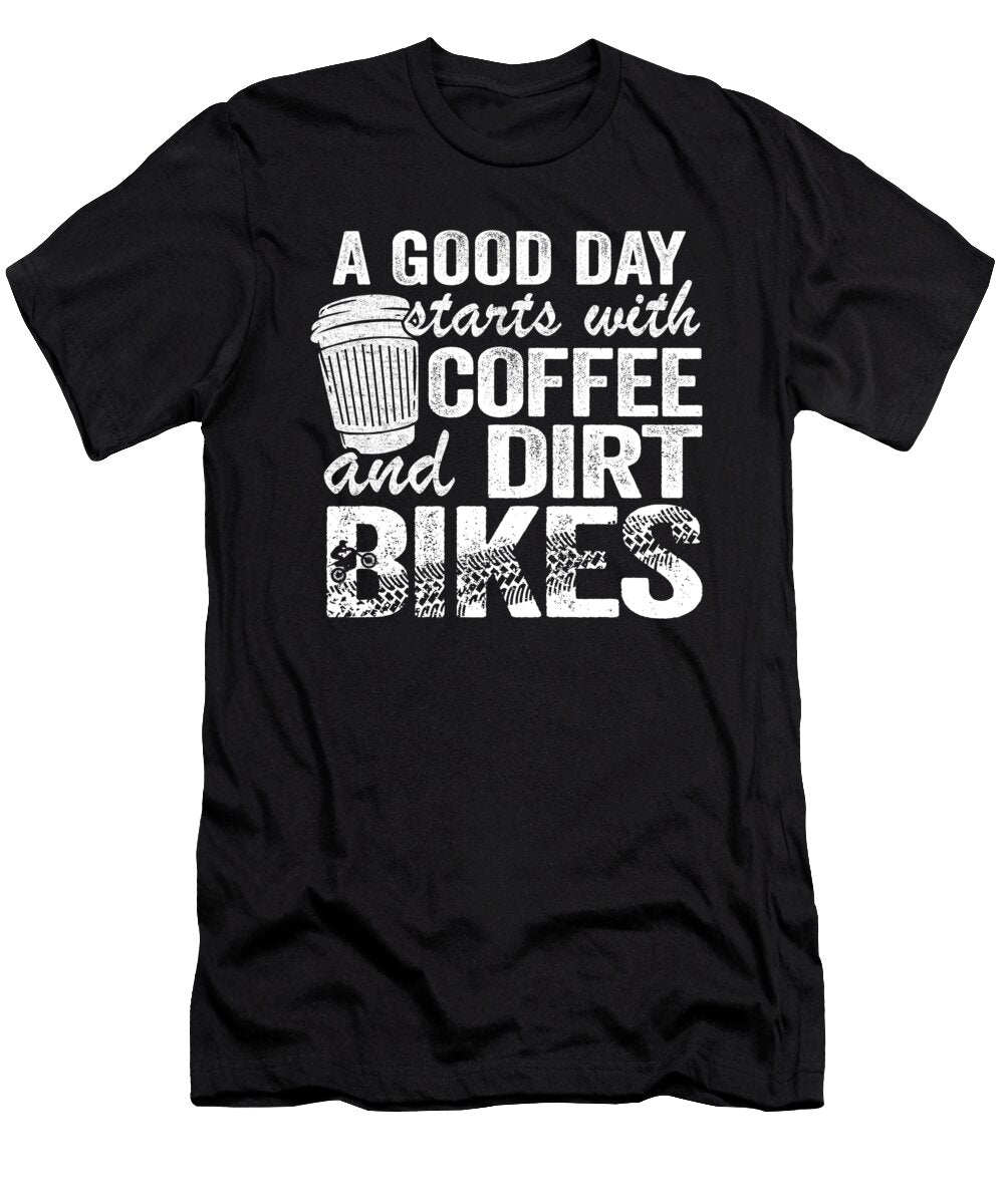 A Good Day Starts with Coffee Dirt Bikes Funny Motocross Lisa Stronzi T-Shirt