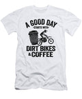 A Good Day Starts with Dirt Bikes Coffee Funny Motocross Lisa Stronzi T-Shirt