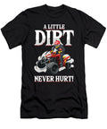 A Little Dirt Never Hurt Quad Racing Atv Offroad Gift Thomas Larch T-Shirt