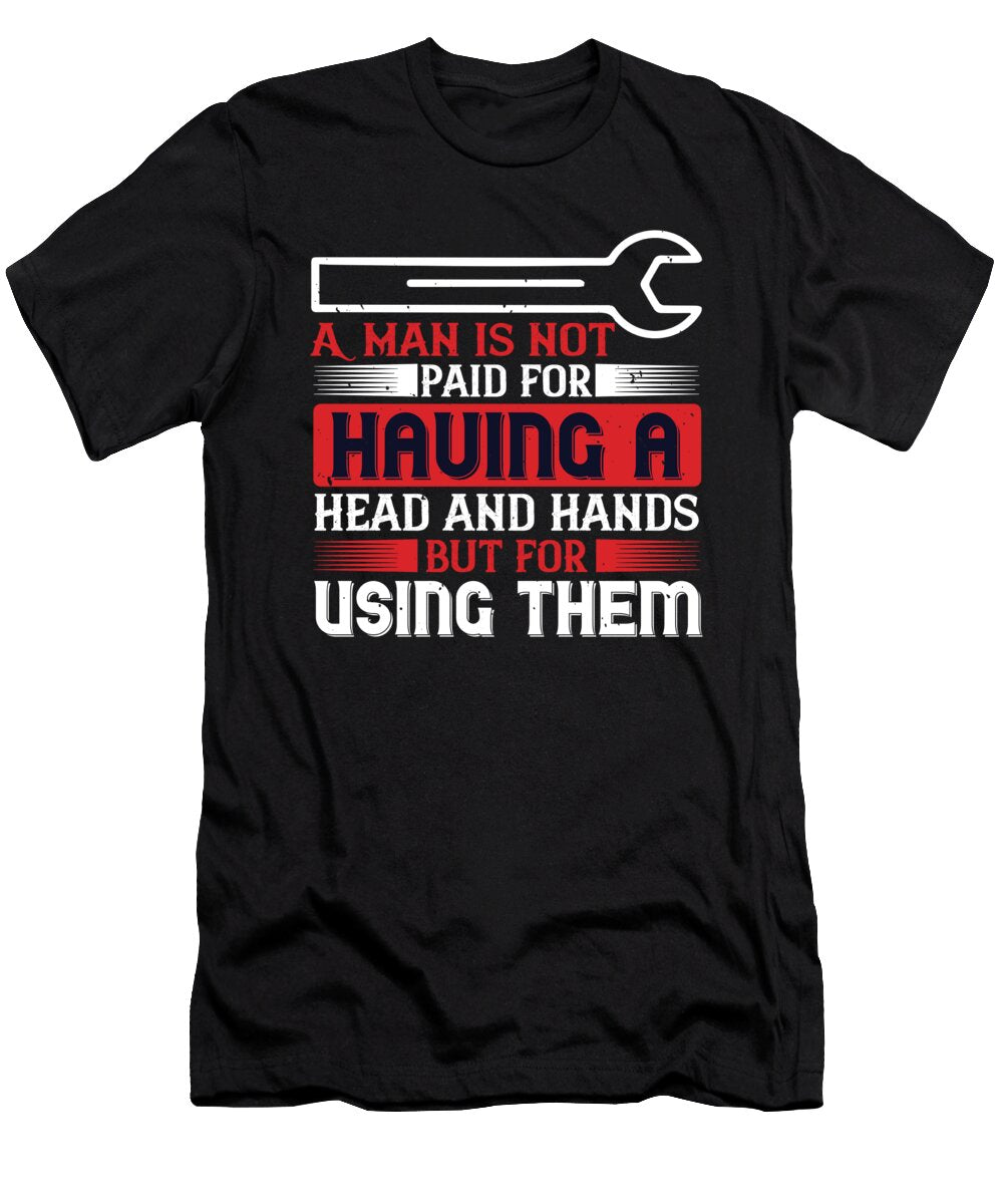 A Man Is Not Paid for Having a Head and Hands But for Using Them Jacob Zelazny T-Shirt