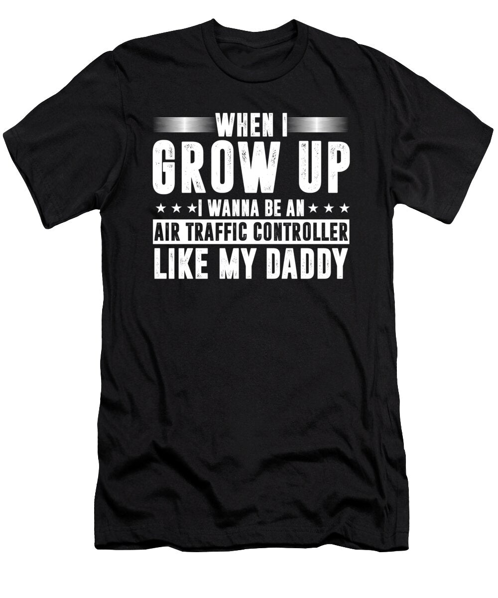 Air Traffic Controller Fathers Day I Wanna Be an Atc Like My Daddy Thomas Larch T-Shirt