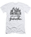 Air Traffic Controller Godmother Funny Gift Idea for Godparent Gag Inspiring Joke the Best and Even Better Funny Gift Ideas T-Shirt