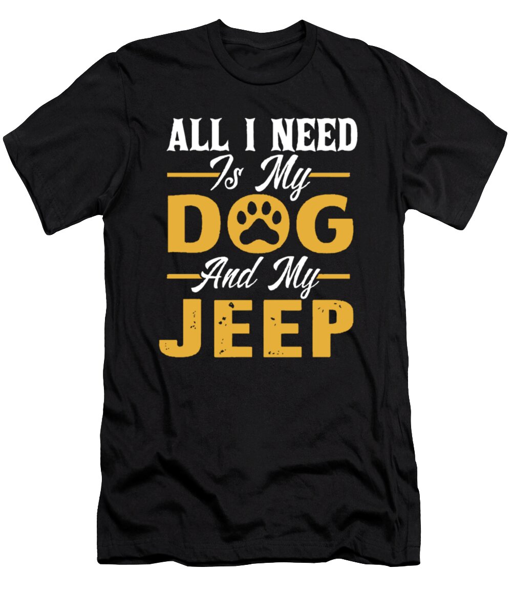 All I Need Is My Dog and My Jeep Gift Tinh Tran Le Thanh T-Shirt