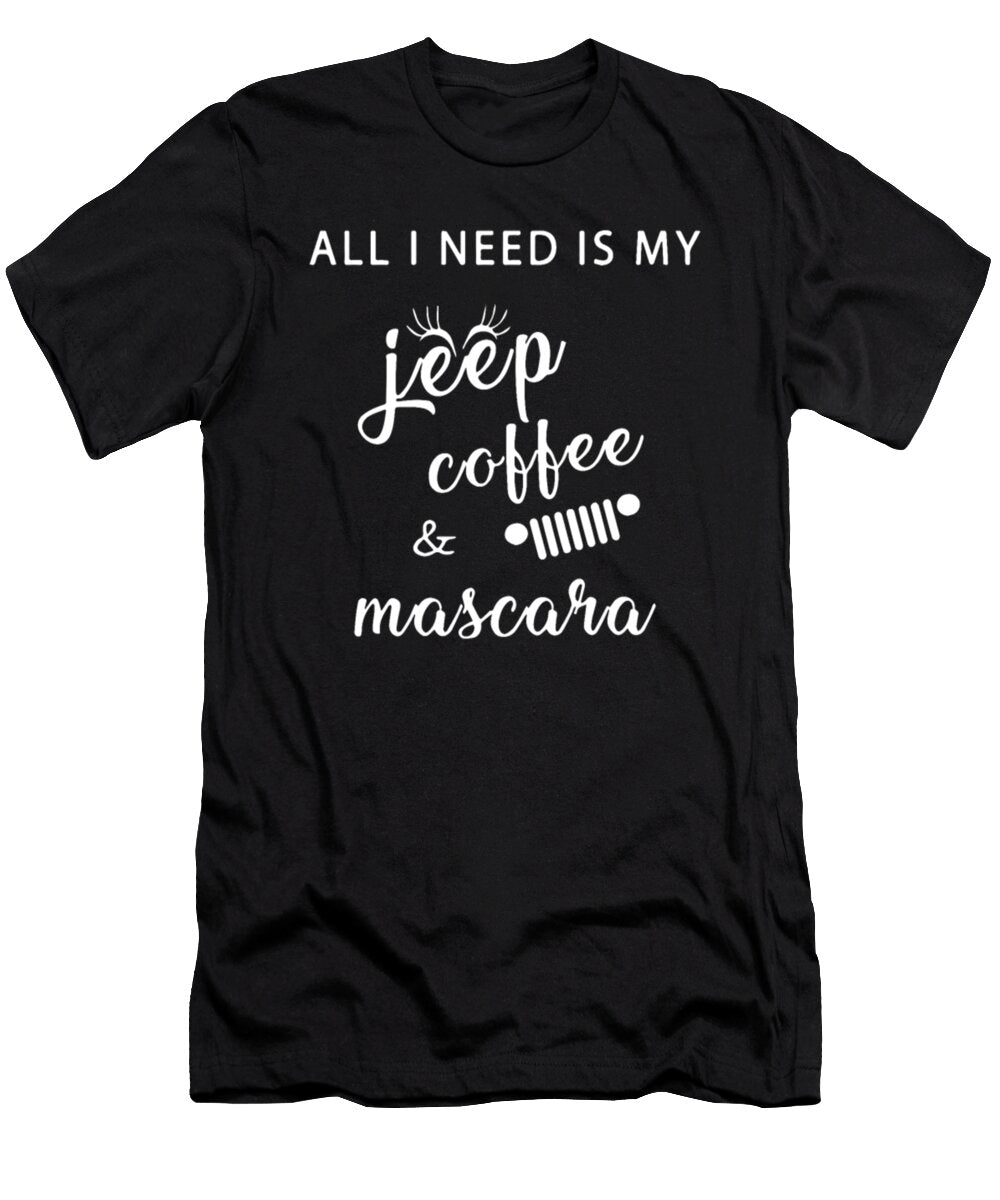 All I Need Is My Jeep Coffee and Mascara Tinh Tran Le Thanh T-Shirt