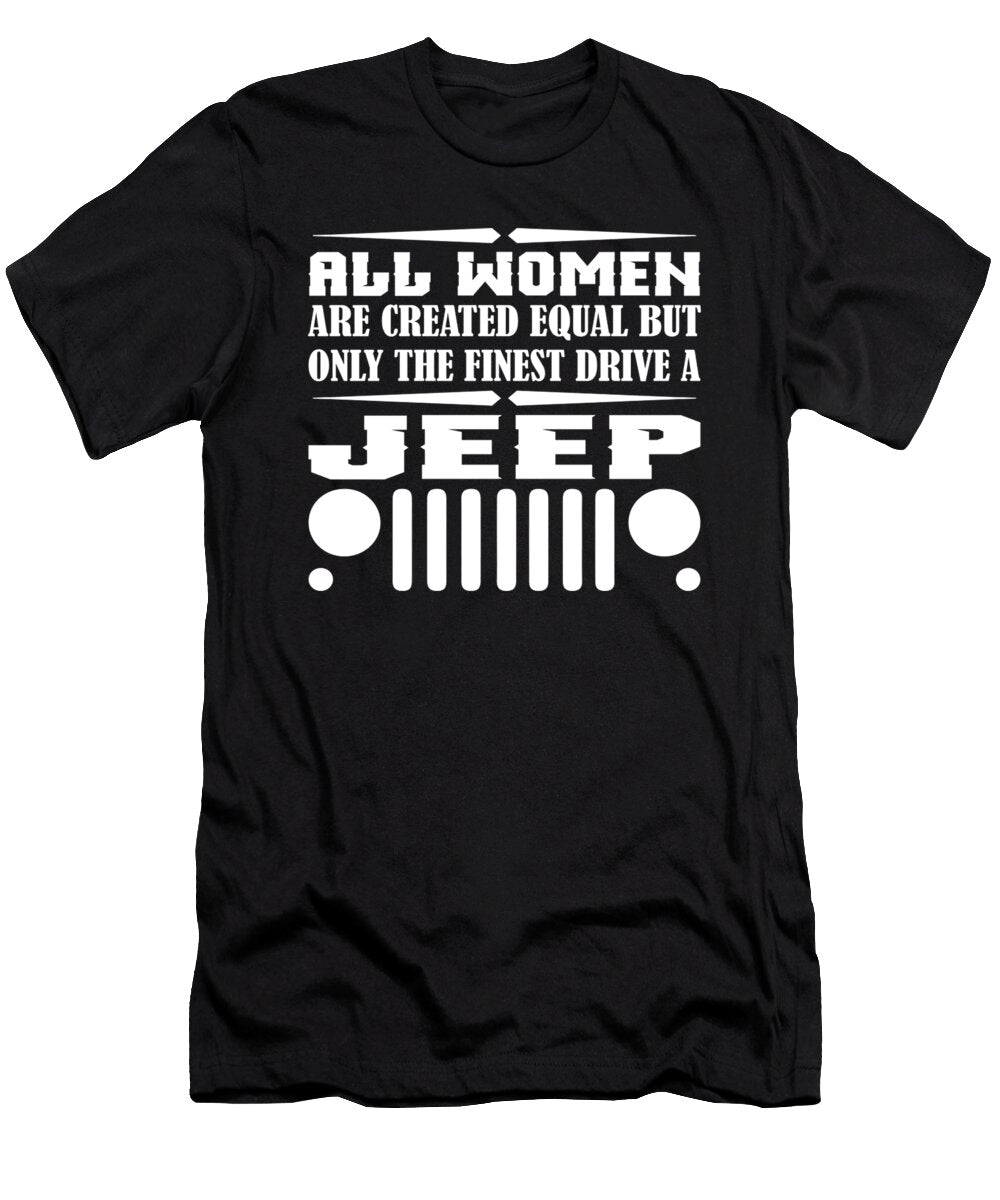 All Women Are Created Equal But Only the Finest Drive a Jeep Tinh Tran Le Thanh T-Shirt