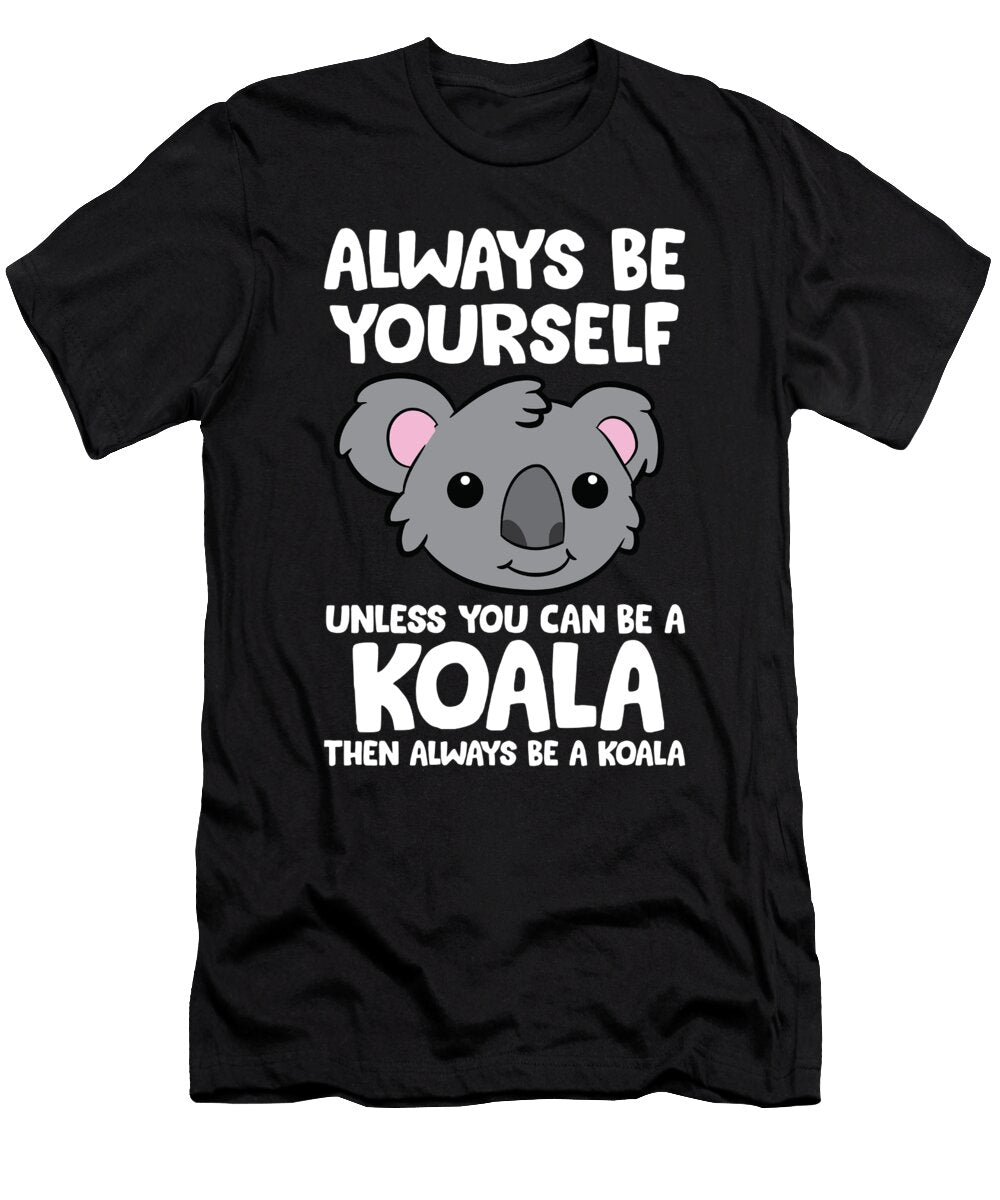 Always Be Yourself Unless You Can Be a Koala Eq Designs T-Shirt