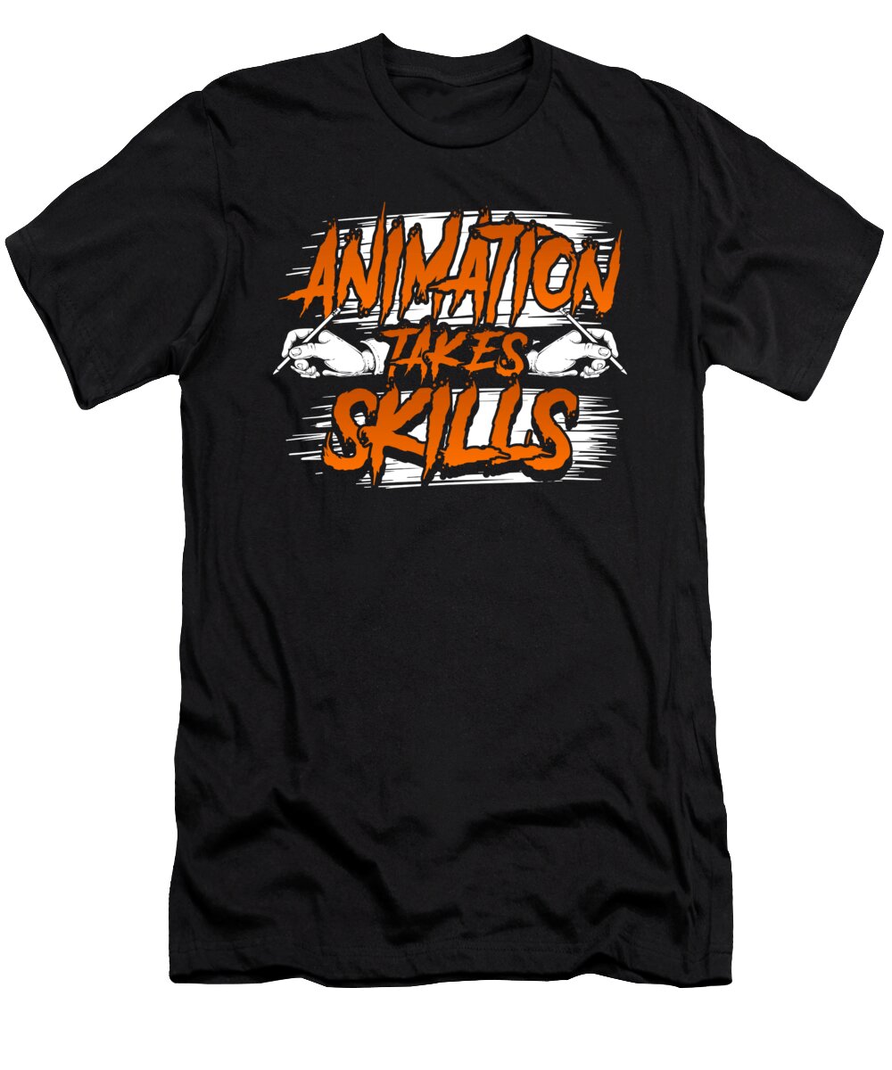 Animation Lover Animation Takes Skills Beth Scannell T-Shirt